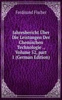 Jahresbericht Uber Die Leistungen Der Chemischen Technologie ., Volume 52, part 1 (German Edition)