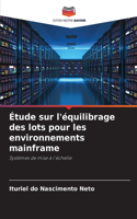 Étude sur l'équilibrage des lots pour les environnements mainframe
