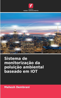 Sistema de monitorização da poluição ambiental baseado em IOT