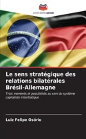 sens stratégique des relations bilatérales Brésil-Allemagne