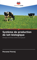 Système de production de lait biologique