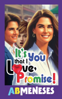 It's You That I Love, Promise!