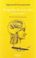 Biografia de una idea: y otros relatos