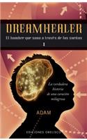 Dreamhealer I: El Hombre Que Sana A Traves de los Suenos