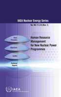 Human Resource Management for New Nuclear Power Programmes: IAEA Nuclear Energy Series No. Ng-T-3.10 (Rev. 1)