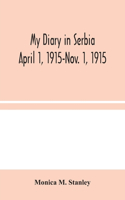 My Diary in Serbia: April 1, 1915-Nov. 1, 1915