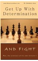 Get Up With Determination And Fight