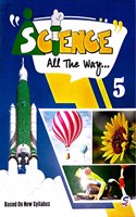 SCIENCE ALL THE WAY PART FIVE