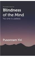 Blindness of the Mind