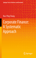 Corporate Finance: A Systematic Approach