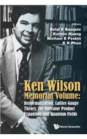 Ken Wilson Memorial Volume: Renormalization, Lattice Gauge Theory, the Operator Product Expansion and Quantum Fields