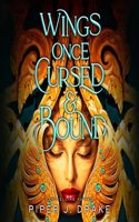 Wings Once Cursed & Bound