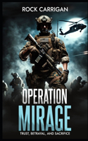 Operation Mirage: Trust, Betrayal, and Sacrifice