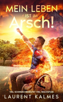 MEIN LEBEN IST IM Arsch!
