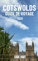 Cotswolds Guide de Voyage: Un guide des joyaux cachés: découvrir les secrets les mieux gardés des Cotswolds
