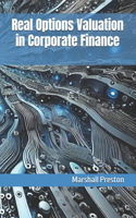 Real Options Valuation in Corporate Finance