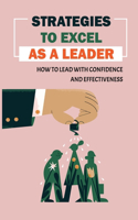 Strategies To Excel As A Leader