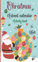 Christmas Advent Calendar Activity Book For Kids: A Fun Christmas Activities For Kids With Coloring Pages, Mazes, Word Search, Letter To Santa, Advent Calendar Great gift ideas For Girls, Boys ...