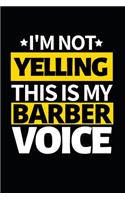 I'm Not Yelling This Is My Barber Voice