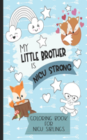 My Little Brother is NICU Strong: Woodland Themed Coloring Book: For Siblings of Neonatal Intensive Care Unit Babies. Communication Tool for Parents & Children