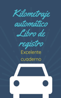 Kilometraje automático Libro de registro: Seguimiento de kilometraje: vehículo de servicio, empresa o individuo, seguimiento de viajes de transportista