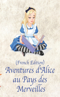 Aventures d'Alice au Pays des Merveilles (French Edition)