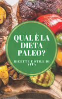 Qual È La Dieta Paleo? Ricette E Stile Di Vita: Origine del Paleo, benefici, miti comuni, ricette e come attuare la dieta!