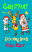 Christmas Fun coloring book for kids: Christmas Coloring Pages For Fun, Relaxation and Stress Relief - Best Gift For Girls And Boys Paperback