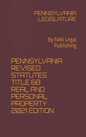 Pennsylvania Revised Statutes Title 68 Real and Personal Property 2021 Edition: By NAK Legal Publishing