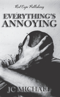 Everything's Annoying: A Collection of Dark Fiction & Horror