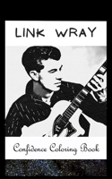 Confidence Coloring Book: Link Wray Inspired Designs For Building Self Confidence And Unleashing Imagination