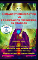 Biomagnetismo Cuántico vs parasitación energetica en chacras
