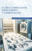 hielo, fabricación, enfriamiento y conservación