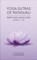 Yoga Sutras of Patanjali Part One, Pada One Sutras 1.1-1.29 A Commentary