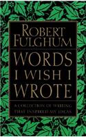 Words I Wish I Wrote: A Collection of Writing That Inspired My Ideas
