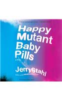 Happy Mutant Baby Pills