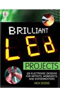 Brilliant Led Projects: 20 Electronic Designs for Artists, Hobbyists, and Experimenters