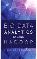 Big Data Analytics Beyond Hadoop: Real-Time Applications with Storm, Spark, and More Hadoop Alternatives