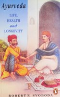 Ayurveda: Life, Health and Longevity(Arkana S.)