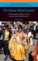 Native World-System: An Ethnography of Bolivian Aymara Traders in the Global Economy