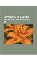 University of Illinois Bulletin (Volume 6, No. 33)