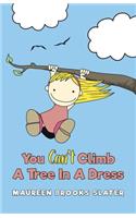 You Can't Climb A Tree In A Dress