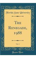 The Renegade, 1988, Vol. 1 (Classic Reprint)