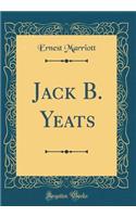 Jack B. Yeats (Classic Reprint)
