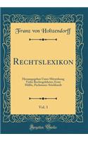 Rechtslexikon, Vol. 3: Herausgegeben Unter Mitwirkung Vieler Rechtsgelehrter; Erste Hälfte, Pachmann-Stöckhardt (Classic Reprint)