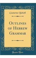 Outlines of Hebrew Grammar (Classic Reprint)