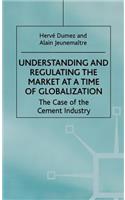 Understanding and Regulating the Market at a Time of Globalization