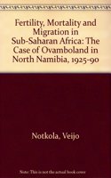 Fertility, Mortality and Migration in Sub-Saharan Africa