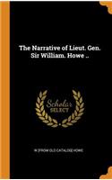 Narrative of Lieut. Gen. Sir William. Howe ..