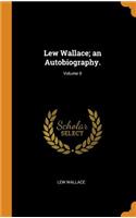Lew Wallace; An Autobiography.; Volume II